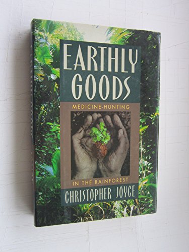 cover image Earthly Goods: Medicine-Hunting in the Rainforest
