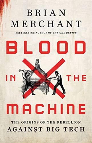 cover image Blood in the Machine: The Origins of the Rebellion Against Big Tech