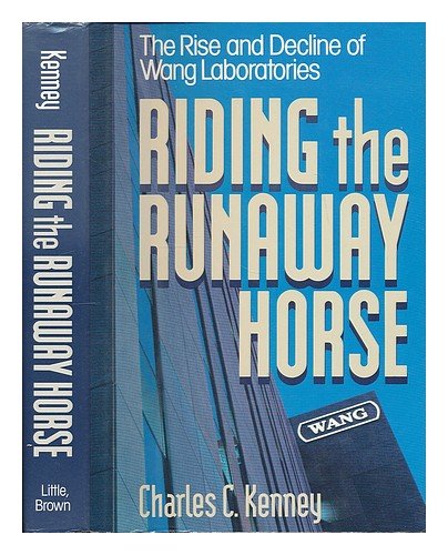 cover image Riding the Runaway Horse: The Rise and Decline of Wang Laboratories