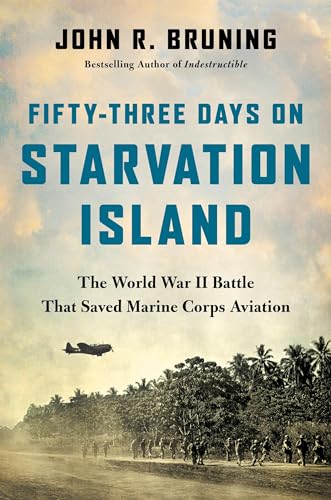cover image Fifty-Three Days on Starvation Island: The World War II Battle That Saved Marine Corps Aviation