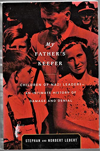 cover image MY FATHER'S KEEPER: Children of Nazi Leaders—An Intimate History of Damage and Denial