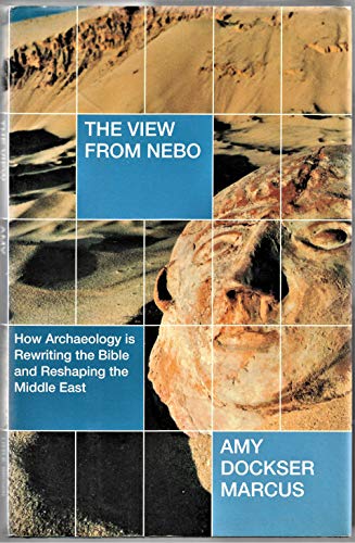 cover image The View from Nebo: How Archeology is Rewriting the Bible and Reshaping the Middle East