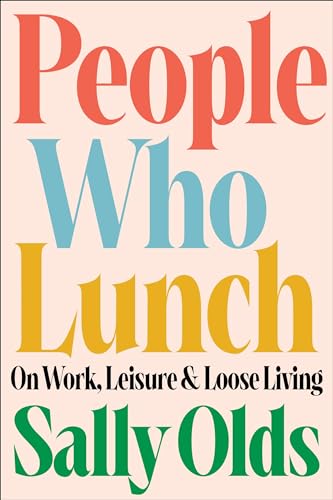 cover image People Who Lunch: On Work, Leisure, and Loose Living