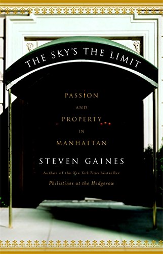 cover image THE SKY'S THE LIMIT: Passion and Property in Manhattan