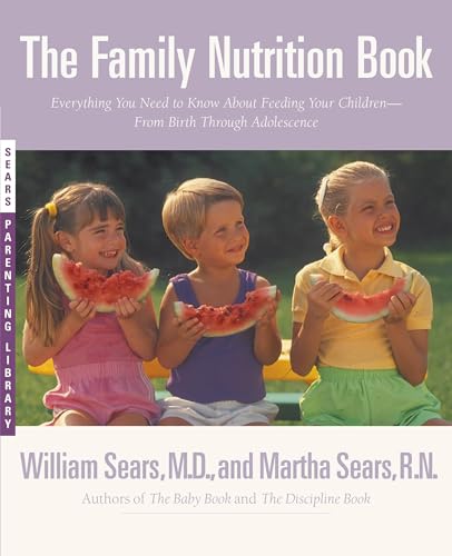 cover image The Family Nutrition Book: Everything You Need to Know about Feeding Your Children - From Birth to Age Two