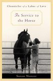 cover image IN SERVICE TO THE HORSE: Chronicles of a Labor of Love