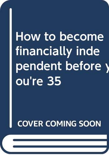 cover image How to Become Financially Independent Before You're 35