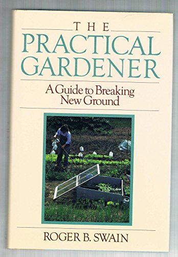 cover image The Practical Gardener: A Guide to Breaking New Ground