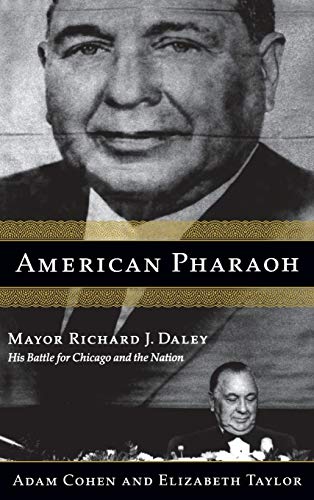 cover image American Pharaoh: Mayor Richard J. Daley: His Battle for Chicago and the Nation