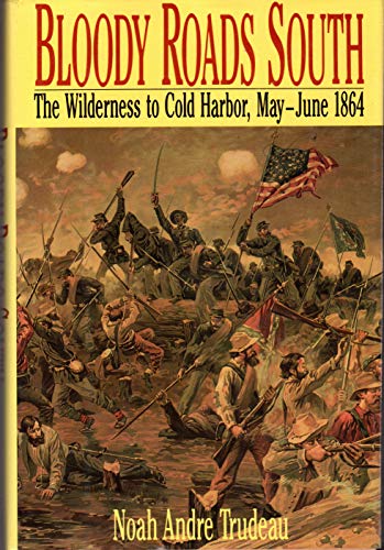 cover image Bloody Roads South: The Wilderness to Cold Harbor, May-June 1864