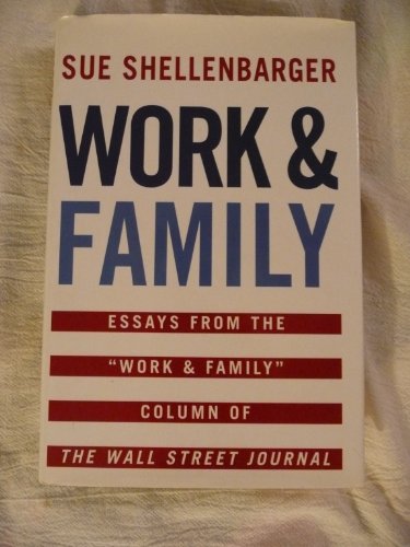 cover image Work & Family: Essays from the ""Work & Family"" Column of the Wall Street Journal