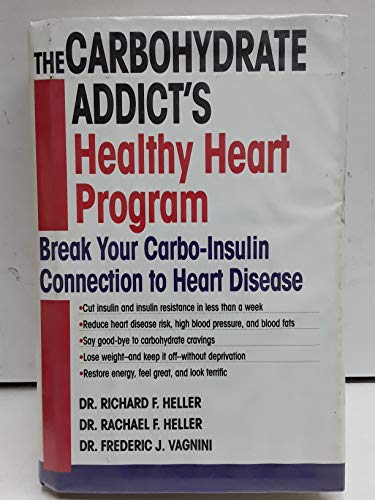 cover image The Carbohydrate Addict's Healthy Heart Program: Break Your Carbo-Insulin Connection to Heart Disease