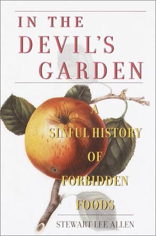 cover image IN THE DEVIL'S GARDEN: A Sinful History of Forbidden Foods
