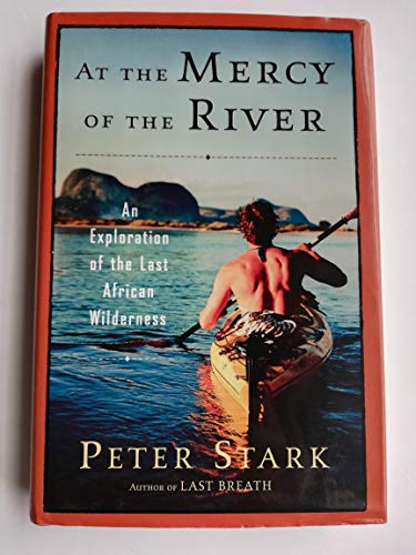 cover image AT THE MERCY OF THE RIVER: An Exploration of the Last African Wilderness