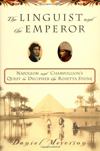 cover image THE LINGUIST AND THE EMPEROR: Napoleon and Champollion's Quest toDecipher the Rosetta Stone