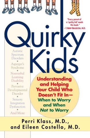 cover image QUIRKY KIDS: Understanding and Helping Your Child Who Doesn't Fit In—When to Worry and When Not to Worry