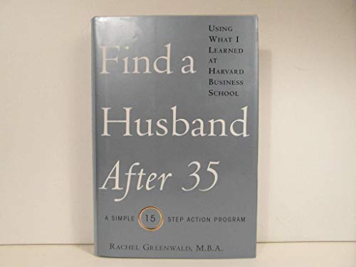 cover image FIND A HUSBAND AFTER 35: Using What I Learned at Harvard Business School