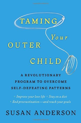 cover image Taming Your Outer Child: A Revolutionary Program to Overcome Self-Defeating Patterns and Reach Your Goals