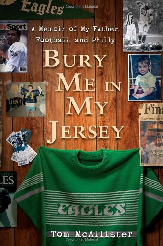 cover image Bury Me in My Jersey: A Memoir of My Father, Football, and Philly