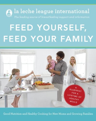 cover image Feed Yourself, Feed Your Family: Good Nutrition and Healthy Cooking for New Moms and Growing Families