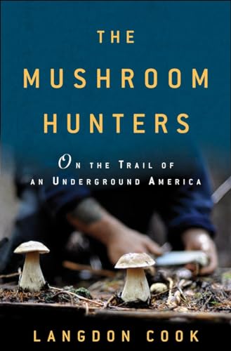 cover image The Mushroom Hunters: On the Trail of an Underground America