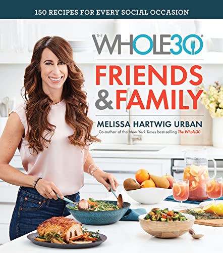 cover image Whole30 Friends & Family: 150 Recipes for Every Social Occasion