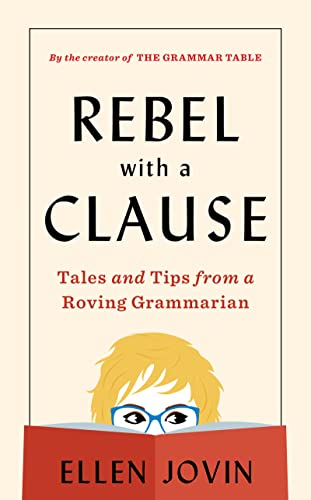 cover image Rebel with a Clause: Tales and Tips from a Roving Grammarian