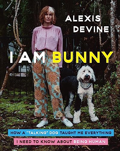 cover image I Am Bunny: How a “Talking” Dog Taught Me Everything I Need to Know About Being Human