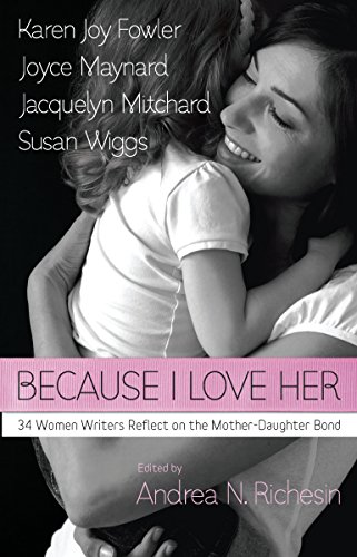 cover image Because I Love Her: 34 Women Writers Reflect on the Mother-Daughter Bond
