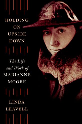 cover image Holding On Upside Down: 
The Life and Work of Marianne Moore