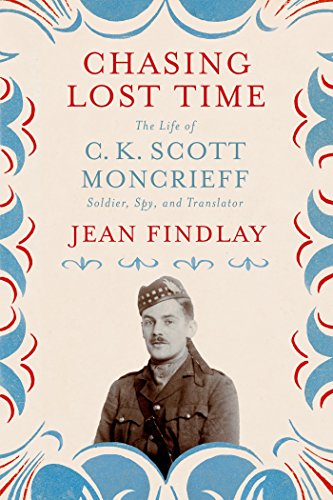 cover image Chasing Lost Time: The Life of C.K. Scott Moncrieff; Soldier, Spy, and Translator