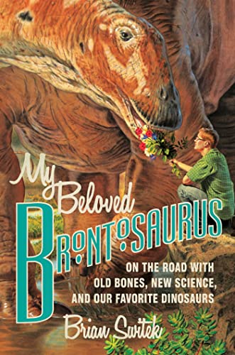 cover image My Beloved Brontosaurus: On the Road with Old Bones, New Science, and Our Favorite Dinosaurs