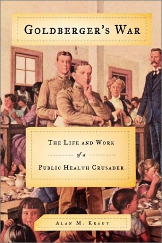 cover image GOLDBERGER'S WAR: The Life and Times of a Public Health Crusader