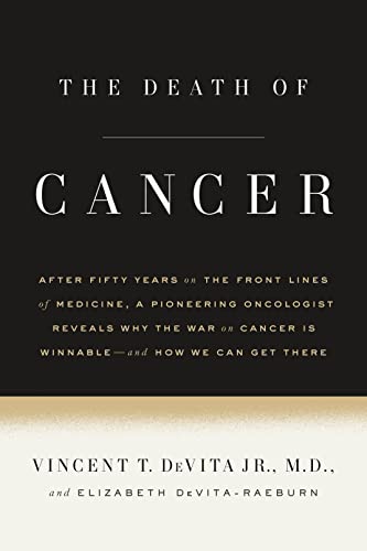 cover image The Death of Cancer: After Fifty Years on the Front Lines of Medicine, a Pioneering Oncologist Reveals Why the War on Cancer Is Winnable— And How We Can Get There