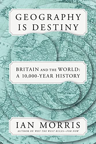 cover image Geography Is Destiny: Britain’s Place in the World: A 10,000-Year History