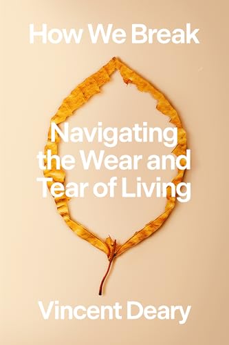 cover image How We Break: Navigating the Wear and Tear of Living