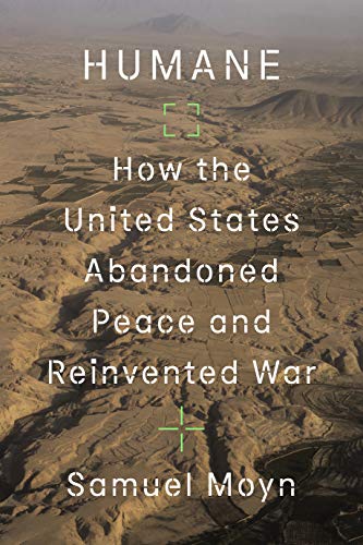 cover image Humane: How the United States Abandoned Peace and Reinvented War