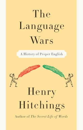 cover image The Language Wars: 
A History of Proper English 