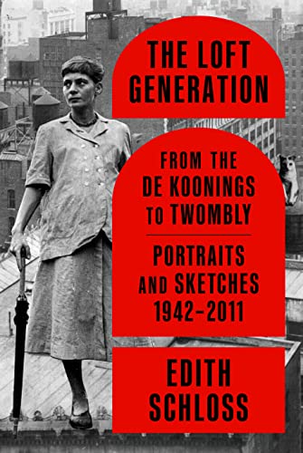 cover image The Loft Generation from the de Koonings to Twombly: Portraits and Sketches, 1942–2011