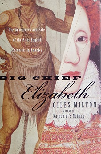 cover image Big Chief Elizabeth: The Adventures and Fate of the First English Colonists in America