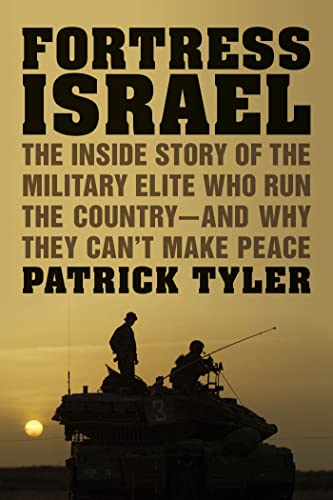 cover image Fortress Israel: 
The Inside Story of the Military Elite Who Run the Country—and Why They Can’t Make Peace