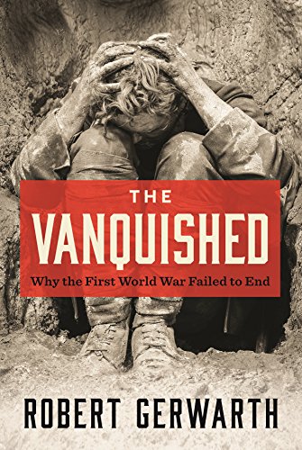 cover image The Vanquished: Why the First World War Failed to End
