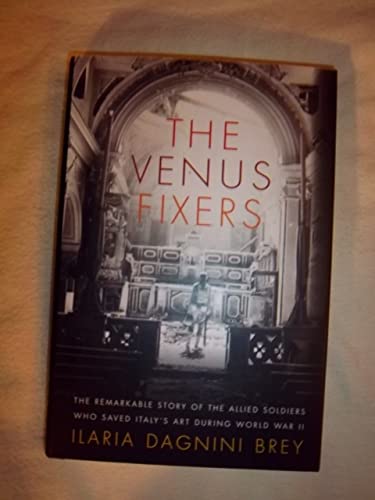 cover image The Venus Fixers: The Untold Story of the Allied Soldiers Who Saved Italy’s Art During World War II