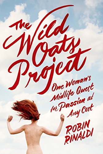 cover image The Wild Oats Project: One Woman’s Midlife Quest for Passion at Any Cost 
