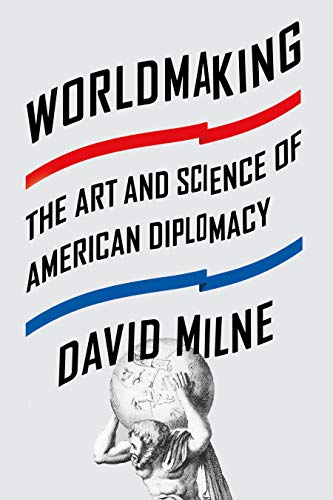 cover image Worldmaking: The Art and Science of American Diplomacy