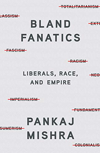 cover image Bland Fanatics: Liberals, the West, and the Afterlives of Empire