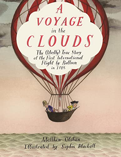 cover image A Voyage in the Clouds: The (Mostly) True Story of the First International Flight by Balloon in 1785