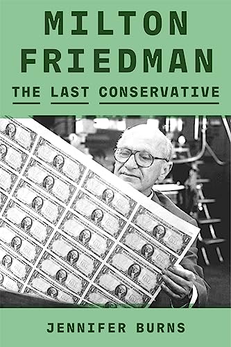 cover image Milton Friedman: The Last Conservative