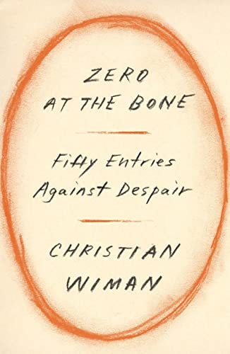 cover image Zero at the Bone: Fifty Entries Against Despair