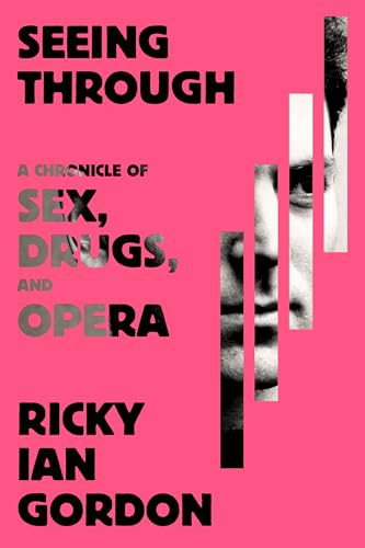 cover image Seeing Through: A Chronicle of Sex, Drugs, and Opera